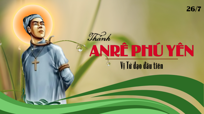 Tại sao Anrê Phú Yên được gọi là “Tử đạo tiên khởi của Giáo hội Việt Nam”?